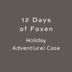 12 Days of Foxen Advent(ure) Case
